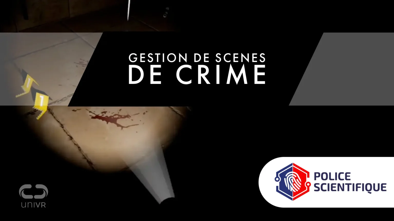 gestion scene crime police technique réalité virtuelle simulation gestion scène de crime - police technique scientifique - réalité virtuelle